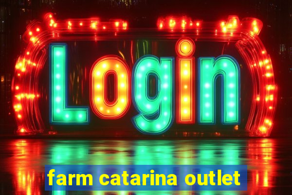 farm catarina outlet